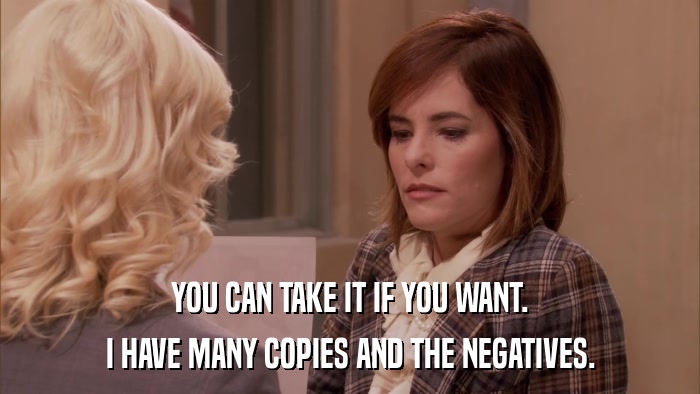 YOU CAN TAKE IT IF YOU WANT. I HAVE MANY COPIES AND THE NEGATIVES. 