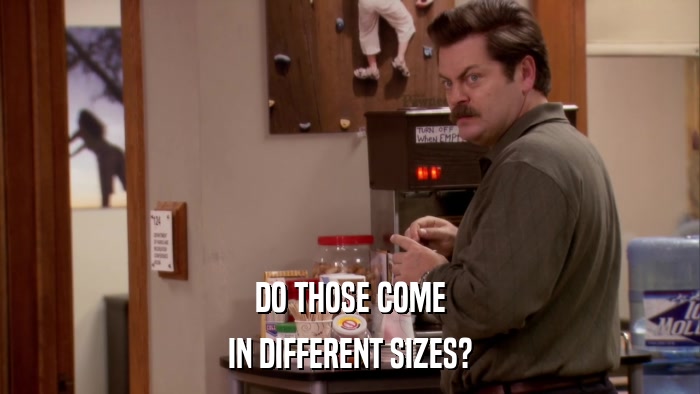 DO THOSE COME IN DIFFERENT SIZES? 