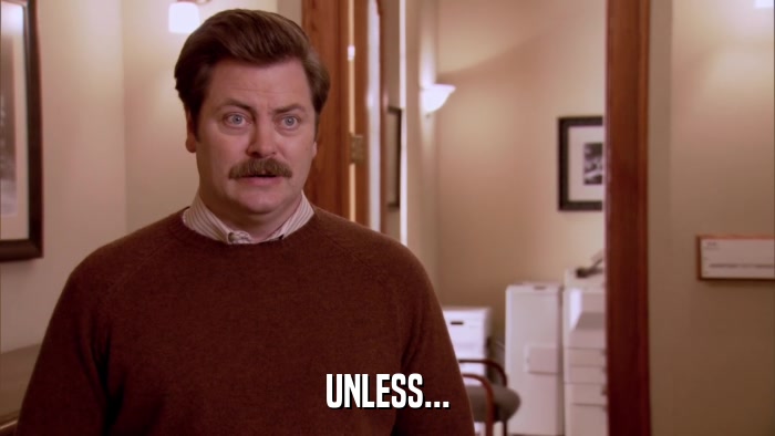 UNLESS...  
