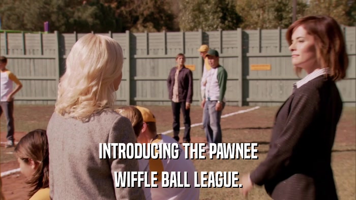 INTRODUCING THE PAWNEE WIFFLE BALL LEAGUE. 