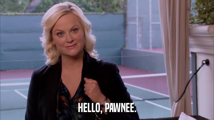 HELLO, PAWNEE.  