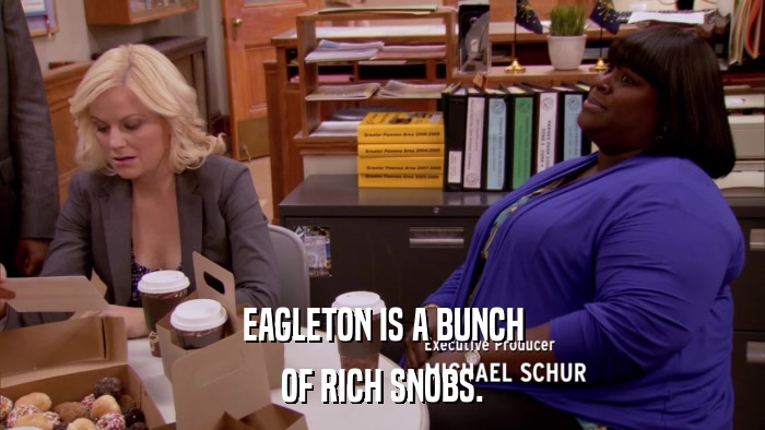 EAGLETON IS A BUNCH OF RICH SNOBS. 