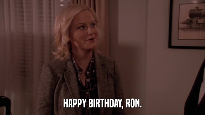 HAPPY BIRTHDAY, RON.  