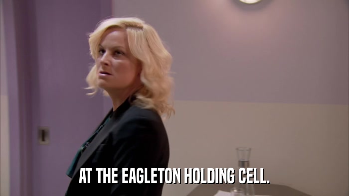 AT THE EAGLETON HOLDING CELL.  