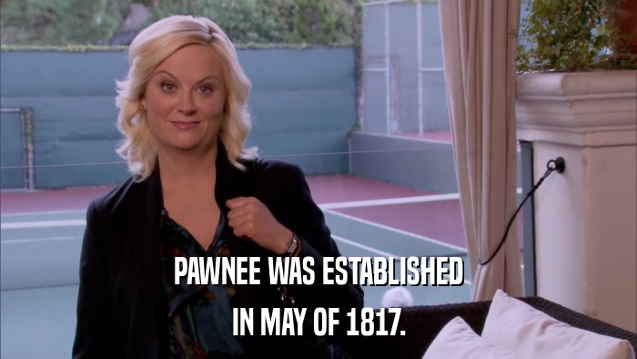 PAWNEE WAS ESTABLISHED IN MAY OF 1817. 