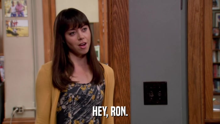 HEY, RON.  