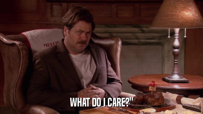 WHAT DO I CARE?