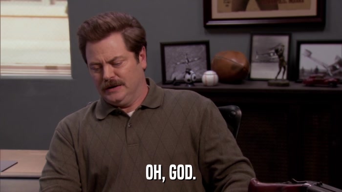 OH, GOD.  
