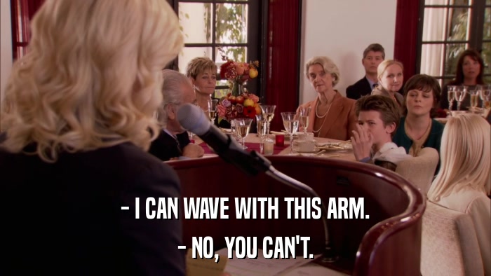 - I CAN WAVE WITH THIS ARM. - NO, YOU CAN'T. 