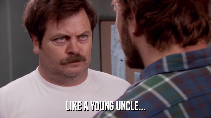 LIKE A YOUNG UNCLE...  