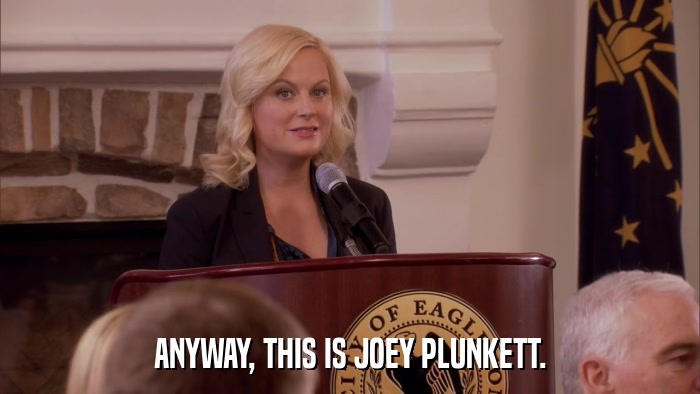 ANYWAY, THIS IS JOEY PLUNKETT.  