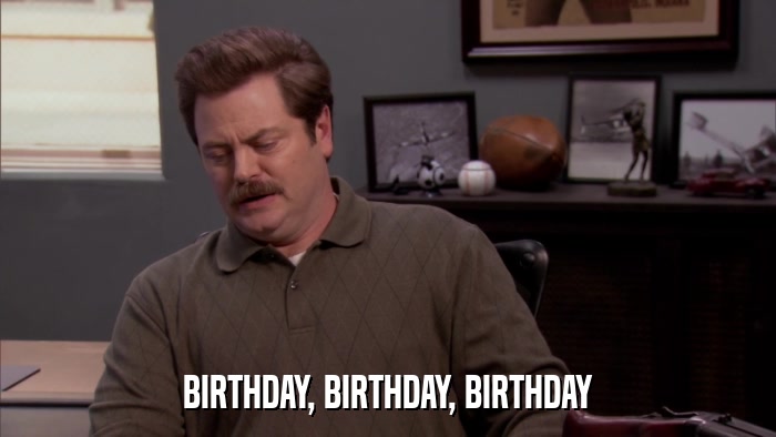 BIRTHDAY, BIRTHDAY, BIRTHDAY  