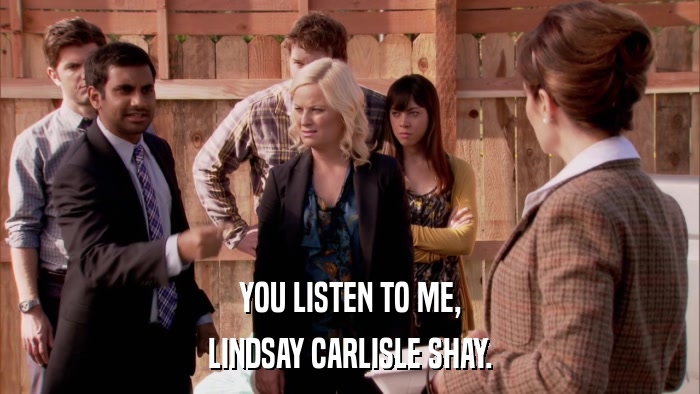 YOU LISTEN TO ME, LINDSAY CARLISLE SHAY. 