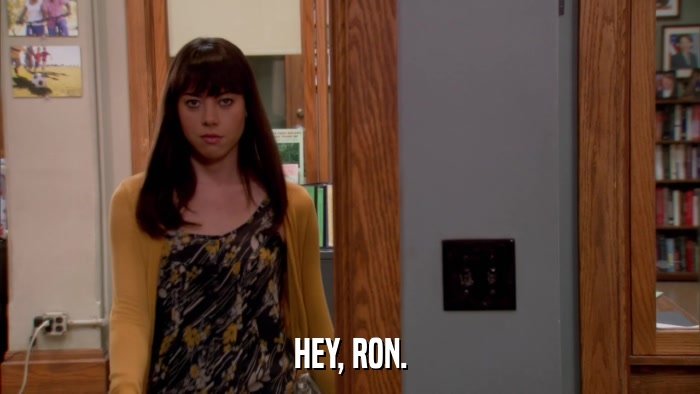 HEY, RON.  