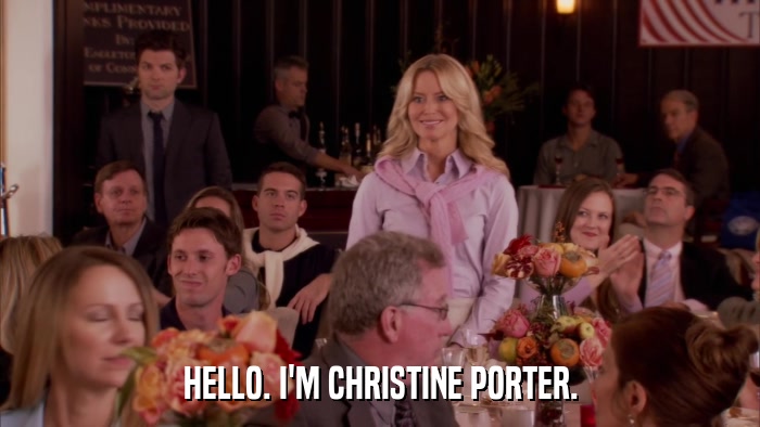 HELLO. I'M CHRISTINE PORTER.  