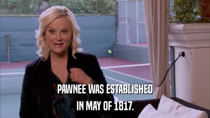 PAWNEE WAS ESTABLISHED IN MAY OF 1817. 