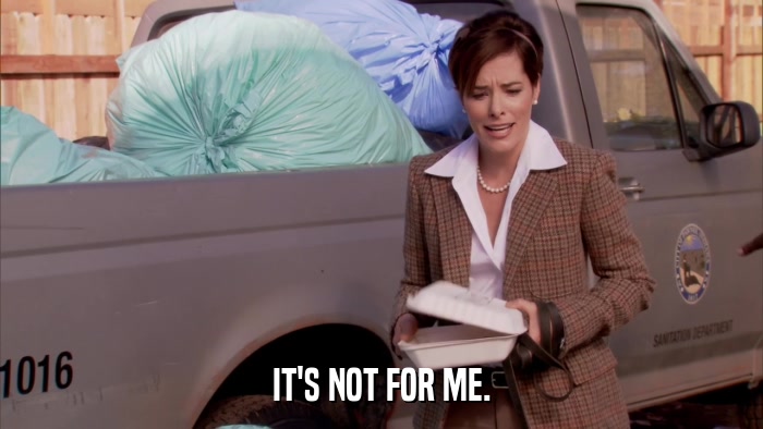 IT'S NOT FOR ME.  