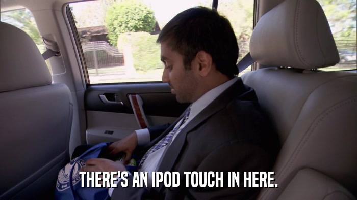 THERE'S AN IPOD TOUCH IN HERE.  
