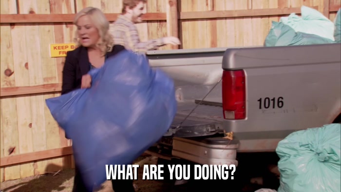 WHAT ARE YOU DOING?  