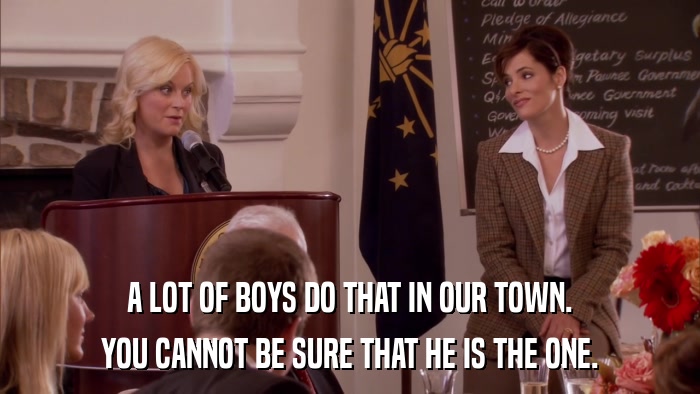 A LOT OF BOYS DO THAT IN OUR TOWN. YOU CANNOT BE SURE THAT HE IS THE ONE. 
