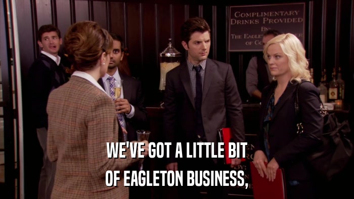 WE'VE GOT A LITTLE BIT OF EAGLETON BUSINESS, 