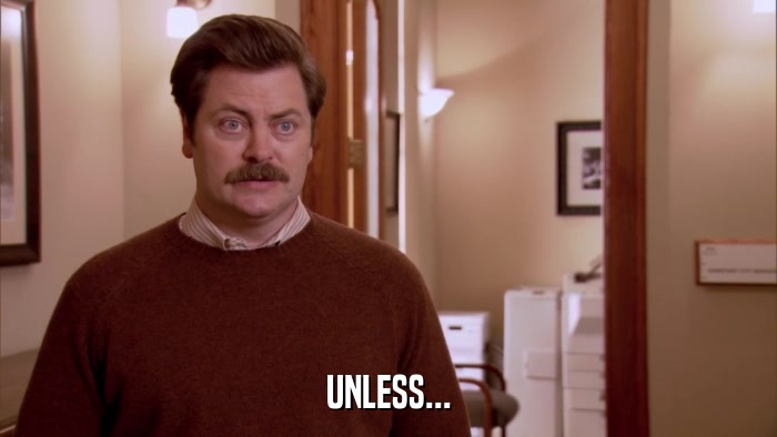 UNLESS...  