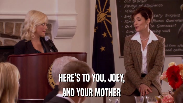 HERE'S TO YOU, JOEY, AND YOUR MOTHER 