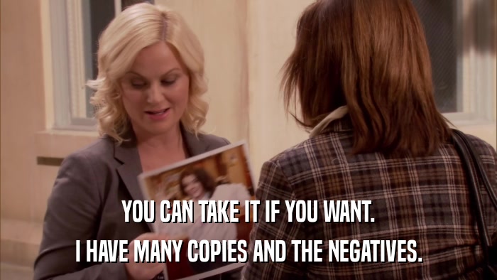 YOU CAN TAKE IT IF YOU WANT. I HAVE MANY COPIES AND THE NEGATIVES. 