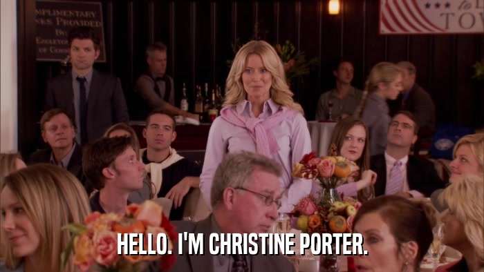 HELLO. I'M CHRISTINE PORTER.  