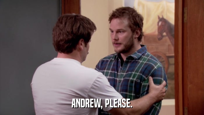 ANDREW, PLEASE.  