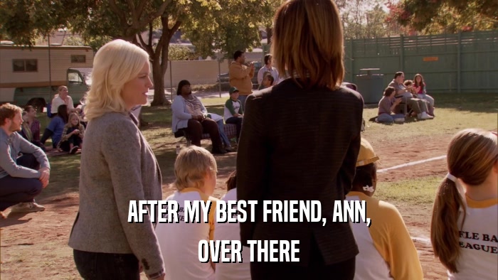 AFTER MY BEST FRIEND, ANN, OVER THERE 