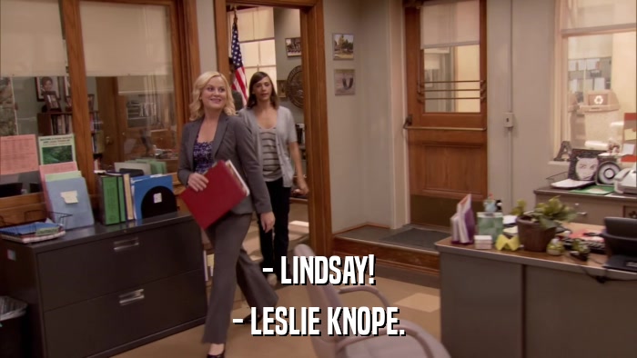 - LINDSAY! - LESLIE KNOPE. 