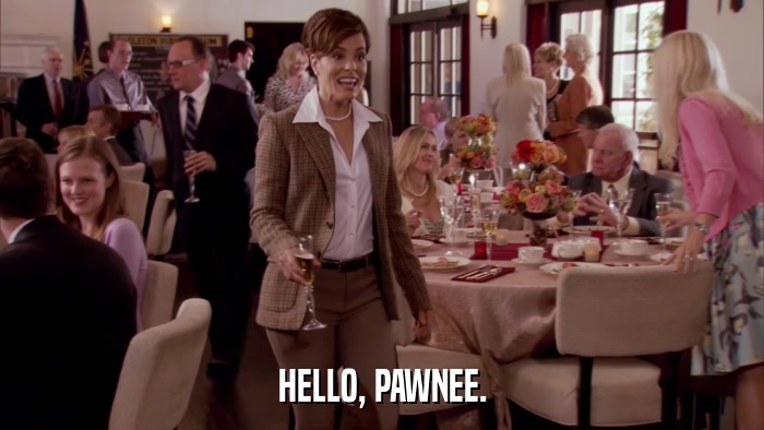 HELLO, PAWNEE.  