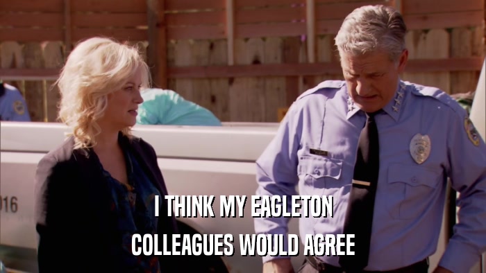 I THINK MY EAGLETON COLLEAGUES WOULD AGREE 