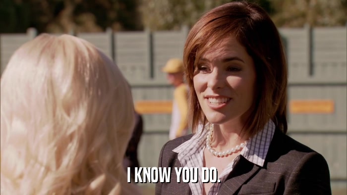 I KNOW YOU DO.  