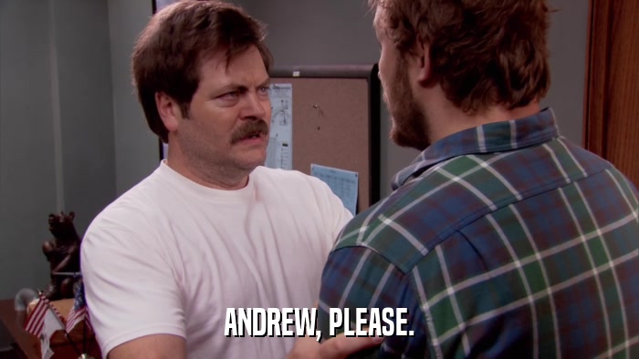 ANDREW, PLEASE.  