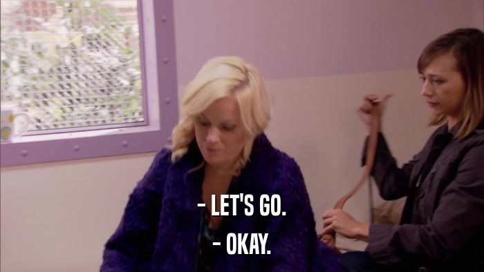 - LET'S GO. - OKAY. 