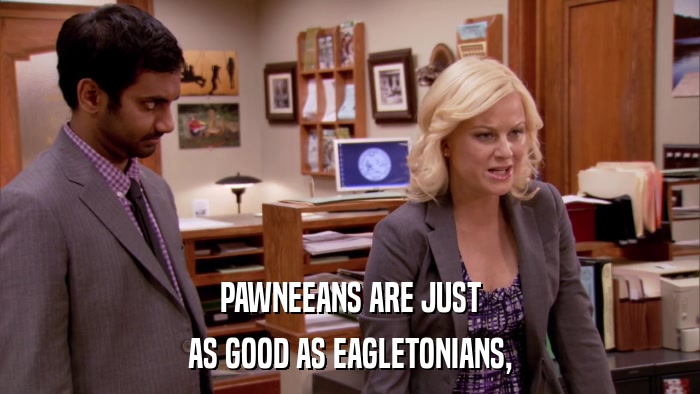 PAWNEEANS ARE JUST AS GOOD AS EAGLETONIANS, 