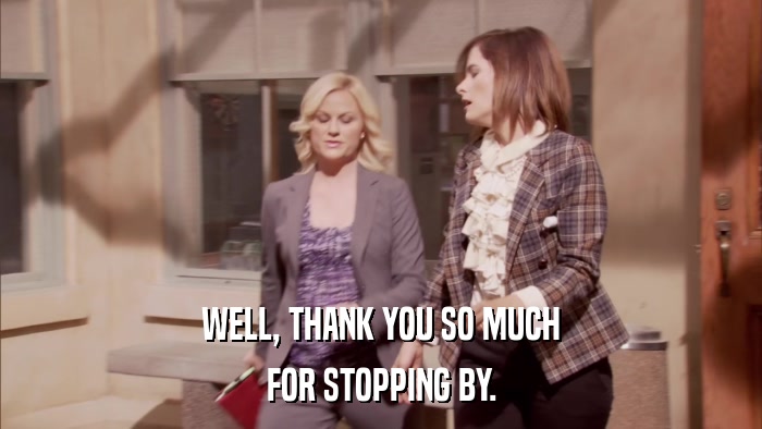 WELL, THANK YOU SO MUCH FOR STOPPING BY. 