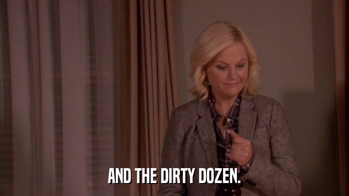 AND THE DIRTY DOZEN.  