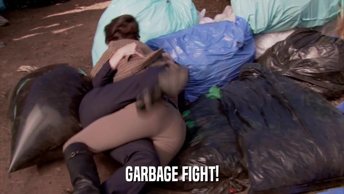 GARBAGE FIGHT!  