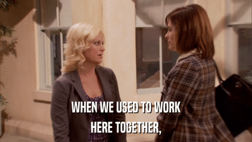 WHEN WE USED TO WORK HERE TOGETHER, 