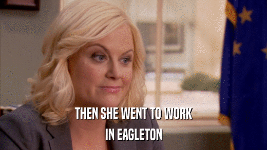 THEN SHE WENT TO WORK IN EAGLETON 