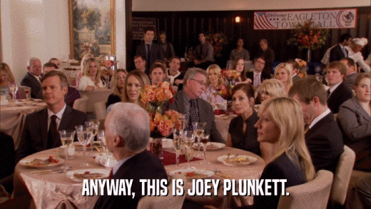 ANYWAY, THIS IS JOEY PLUNKETT.  