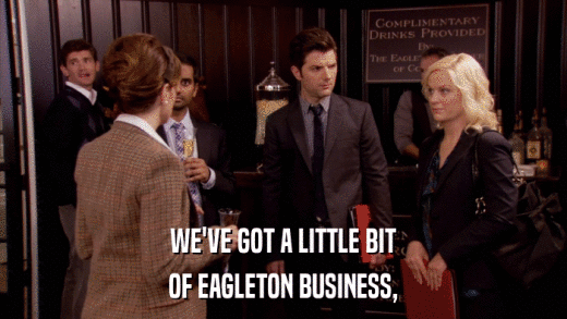 WE'VE GOT A LITTLE BIT OF EAGLETON BUSINESS, 