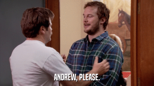 ANDREW, PLEASE.  