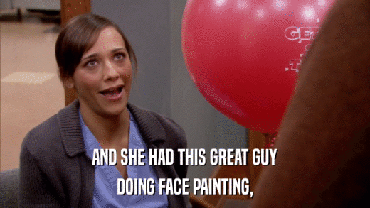 AND SHE HAD THIS GREAT GUY DOING FACE PAINTING, 