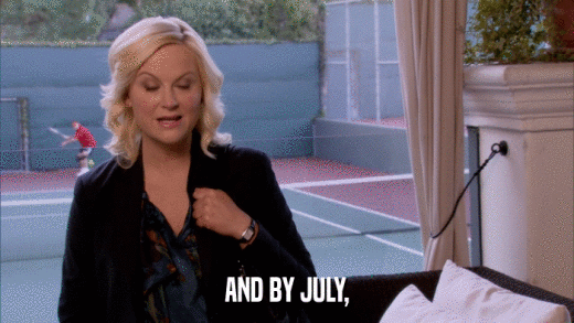 AND BY JULY,  
