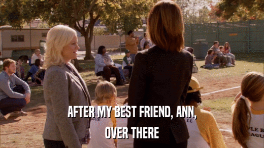 AFTER MY BEST FRIEND, ANN, OVER THERE 