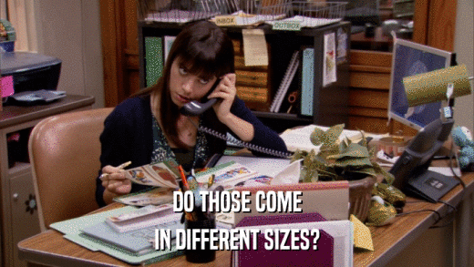 DO THOSE COME IN DIFFERENT SIZES? 